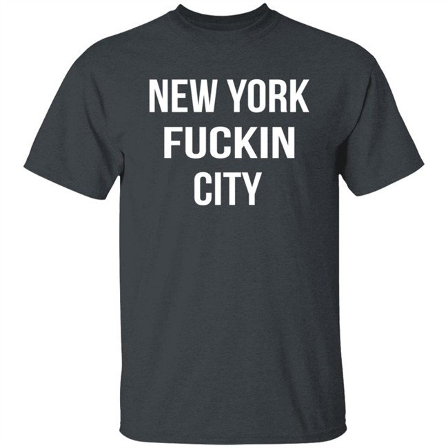 New York Fuckin City Shirt New York Fucking City NYC T Shirt New York Fuckin City Shirt New York Fucking City NYC T Shirt