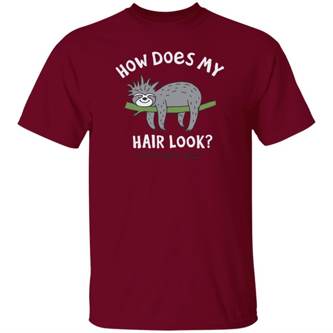 Bad Hair Day Sloth Life Is Good Shirt Life Is Good Bad Hair Day Sloth T Shirts Bad Hair Day Sloth Life Is Good Shirt Life Is Good Bad Hair Day Sloth T Shirts