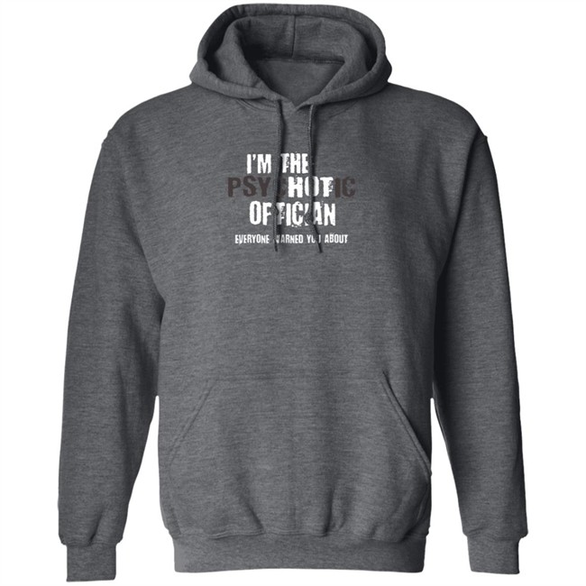 I'm A Hot Psychotic Optician Warning Funny Gift Optometrist T Shirt I'm A Hot Psychotic Optician Warning Funny Gift Optometrist T Shirt
