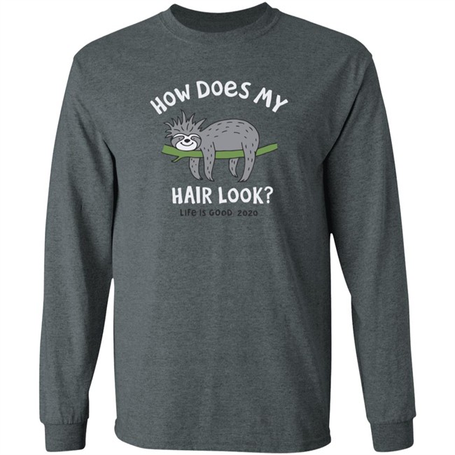 Bad Hair Day Sloth Life Is Good Shirt Life Is Good Bad Hair Day Sloth T Shirts Bad Hair Day Sloth Life Is Good Shirt Life Is Good Bad Hair Day Sloth T Shirts