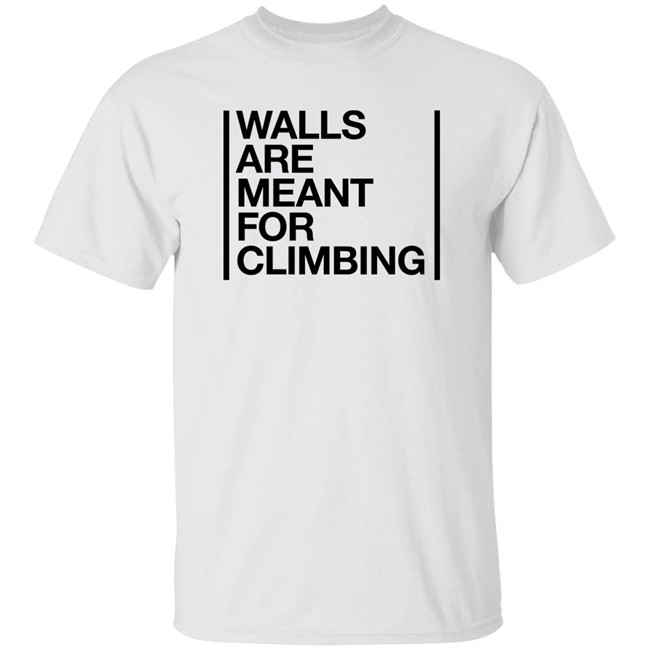 Walls Are Meant For Climbing Shirt