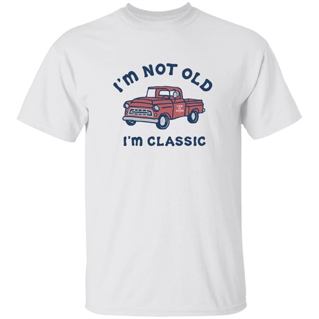 Life Is Good I'm Classic Pickup T Shirt I'm Classic Pickup White Shirts