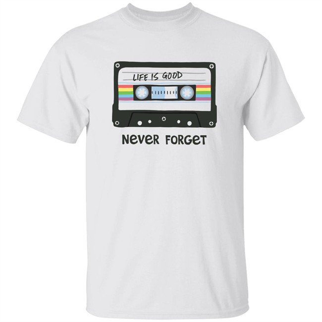 Life Is Good Never Forget Mix Tapes T Shirt Never Forget Mix Tapes White Shirts