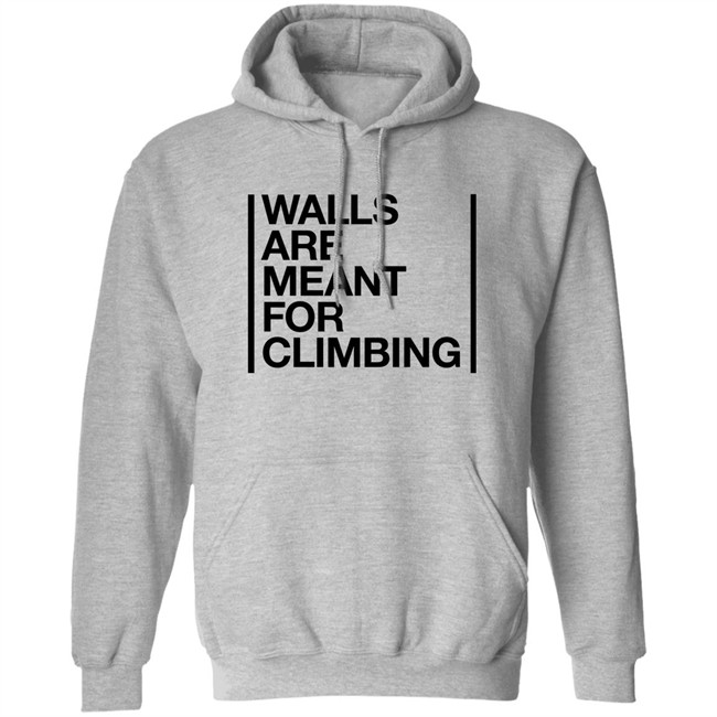 Walls Are Meant For Climbing Shirt Walls Are Meant For Climbing Shirt