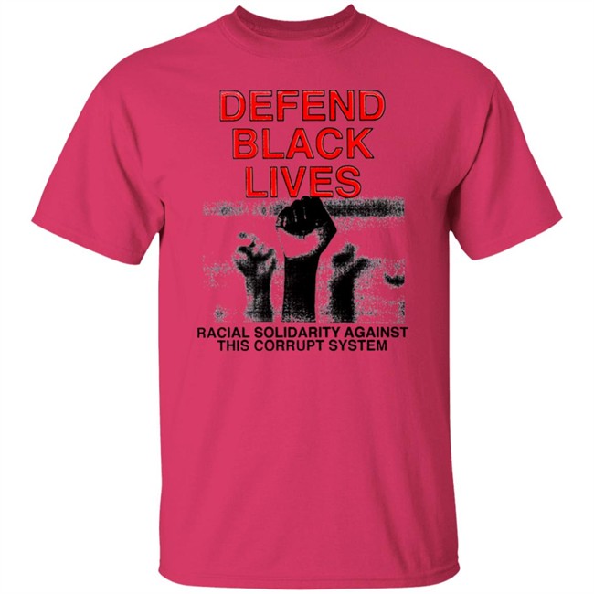 Defend Black Lives Black Lives Matter T Shirt Defend Black Lives Black Lives Matter T Shirt