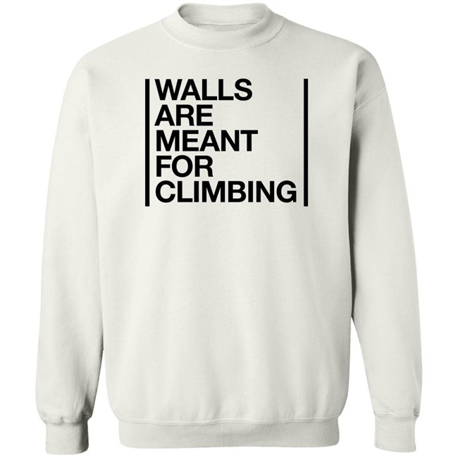 Walls Are Meant For Climbing Shirt Walls Are Meant For Climbing Shirt