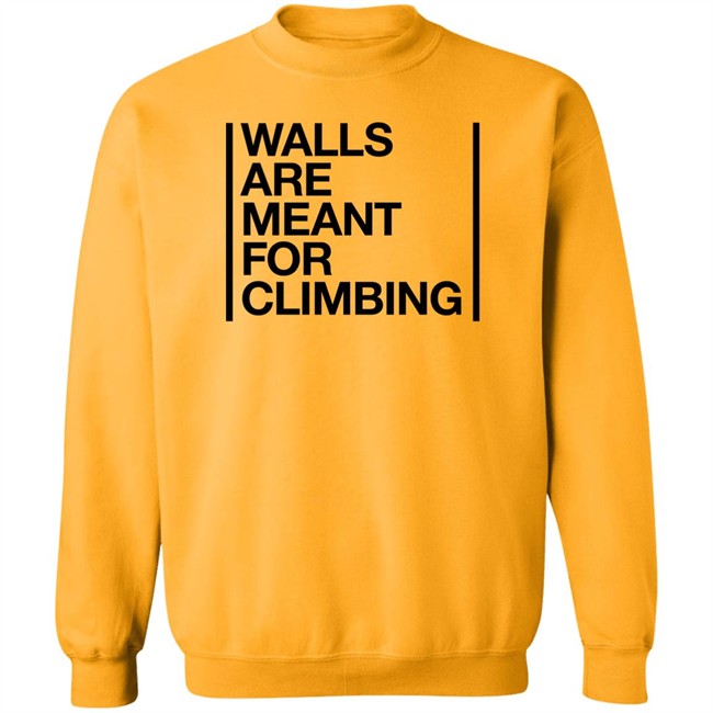 Walls Are Meant For Climbing Shirt Walls Are Meant For Climbing Shirt
