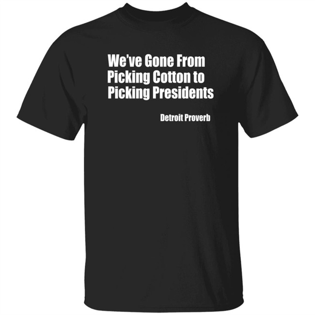 Picking Presidents Detroit Proverb Tee Soulphoodie