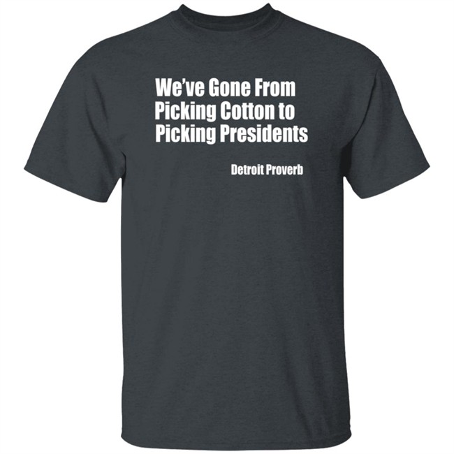 Picking Presidents Detroit Proverb Tee Soulphoodie Picking Presidents Detroit Proverb Tee Soulphoodie