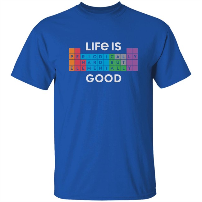 Life Is Good Life Is Elementally Good T Shirt Life Is Elementally Good Black Shirt Life Is Good Life Is Elementally Good T Shirt Life Is Elementally Good Black Shirt