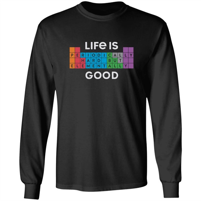Life Is Good Life Is Elementally Good T Shirt Life Is Elementally Good Black Shirt Life Is Good Life Is Elementally Good T Shirt Life Is Elementally Good Black Shirt