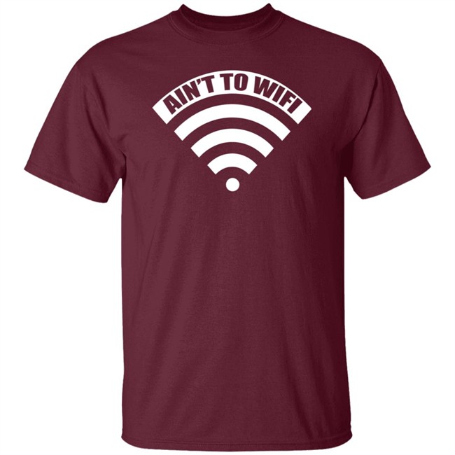 Ain't No Wifi T Shirt Dimepiece LA T Shirt "Ain't no Wifi" T Shirts Ain't No Wifi T Shirt Dimepiece LA T Shirt "Ain't no Wifi" T Shirts