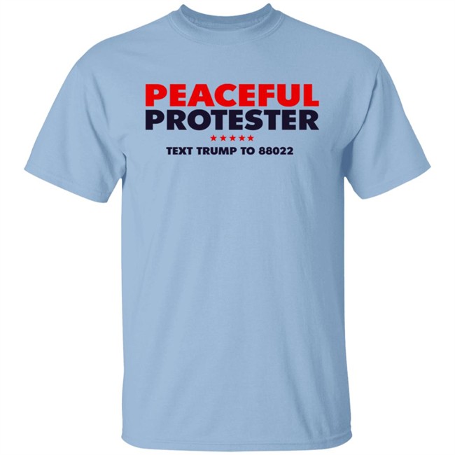 Donald J Trump Merch Store Peaceful Protester Tee Shirt Donald J Trump Merch Store Peaceful Protester Tee Shirt