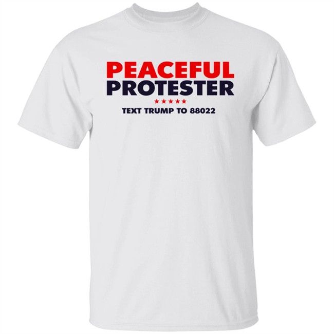 Donald J Trump Merch Store Peaceful Protester Tee Shirt Donald J Trump Merch Store Peaceful Protester Tee Shirt