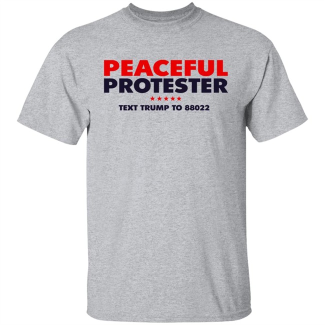 Donald J Trump Merch Store Peaceful Protester Tee Shirt Donald J Trump Merch Store Peaceful Protester Tee Shirt