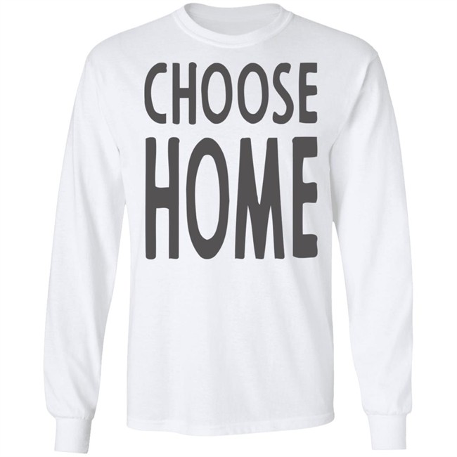 Choose Home T Shirt for men and women clothing t shirts Choose Home T Shirt for men and women clothing t shirts