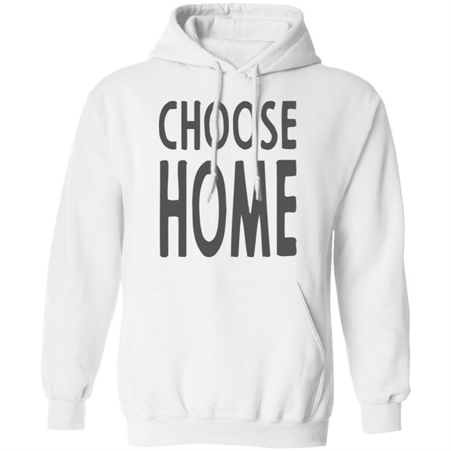 Choose Home T Shirt for men and women clothing t shirts Choose Home T Shirt for men and women clothing t shirts