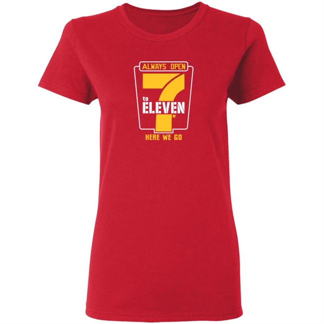 Alway Open 7 To Eleven Here We Go Shirt 7 To Eleven BreakingT Alway Open 7 To Eleven Here We Go Shirt 7 To Eleven BreakingT
