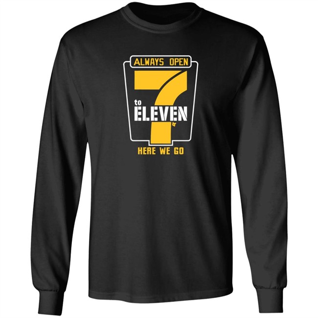 Alway Open 7 To Eleven Here We Go Shirt 7 To Eleven BreakingT Alway Open 7 To Eleven Here We Go Shirt 7 To Eleven BreakingT