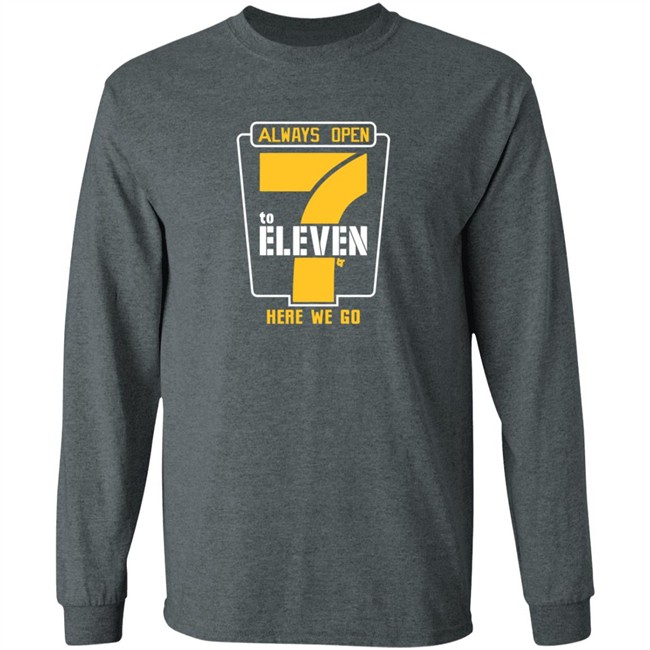 Alway Open 7 To Eleven Here We Go Shirt 7 To Eleven BreakingT Alway Open 7 To Eleven Here We Go Shirt 7 To Eleven BreakingT
