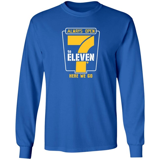 Alway Open 7 To Eleven Here We Go Shirt 7 To Eleven BreakingT Alway Open 7 To Eleven Here We Go Shirt 7 To Eleven BreakingT