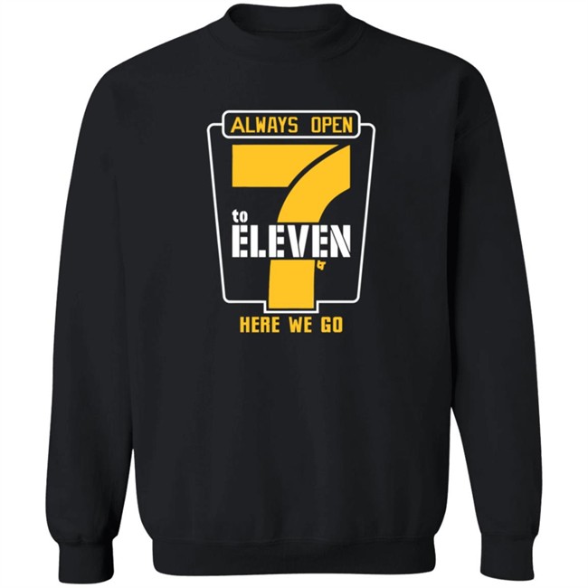 Alway Open 7 To Eleven Here We Go Shirt 7 To Eleven BreakingT Alway Open 7 To Eleven Here We Go Shirt 7 To Eleven BreakingT