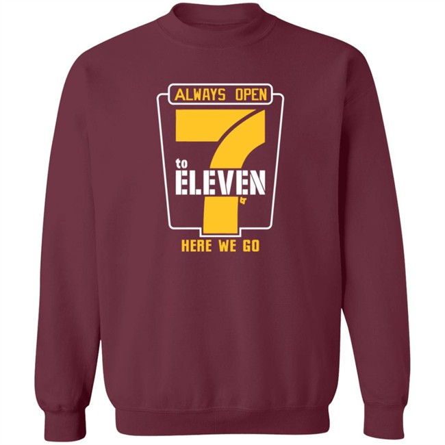 Alway Open 7 To Eleven Here We Go Shirt 7 To Eleven BreakingT Alway Open 7 To Eleven Here We Go Shirt 7 To Eleven BreakingT