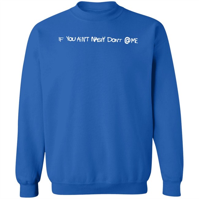 If You Aint Nasty Dont Me Lostkidsforever Crewneck Lostkidsforever Hoodie Sweatshirt If You Aint Nasty Dont Me Sweatshirt If You Aint Nasty Dont Me Lostkidsforever Crewneck Lostkidsforever Hoodie Sweatshirt If You Aint Nasty Dont Me Sweatshirt