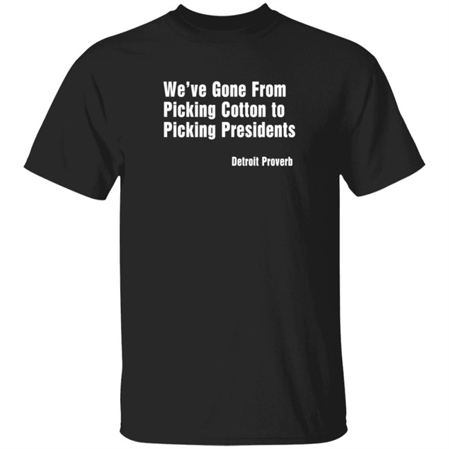 Picking Presidents Detroit Proverb T Shirt