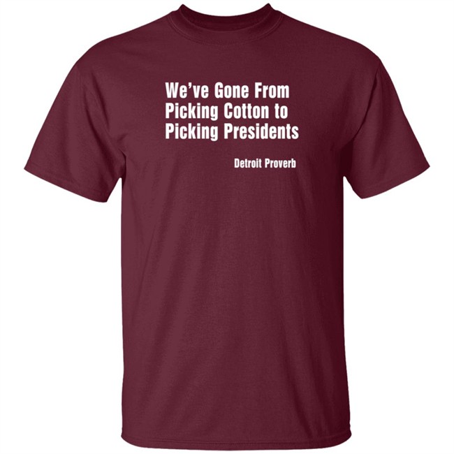 Picking Presidents Detroit Proverb T Shirt Picking Presidents Detroit Proverb T Shirt