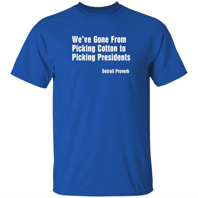 Picking Presidents Detroit Proverb T Shirt Picking Presidents Detroit Proverb T Shirt