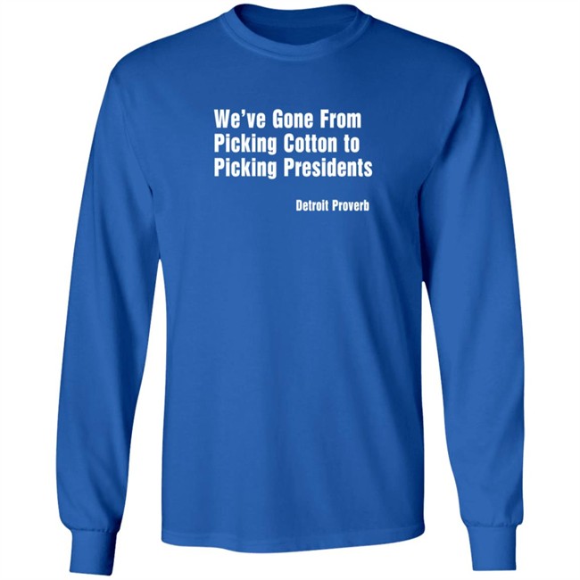 Picking Presidents Detroit Proverb T Shirt Picking Presidents Detroit Proverb T Shirt