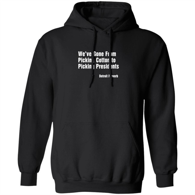 Picking Presidents Detroit Proverb T Shirt Picking Presidents Detroit Proverb T Shirt