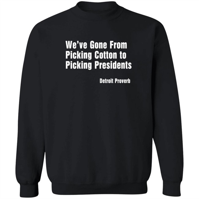 Picking Presidents Detroit Proverb T Shirt Picking Presidents Detroit Proverb T Shirt