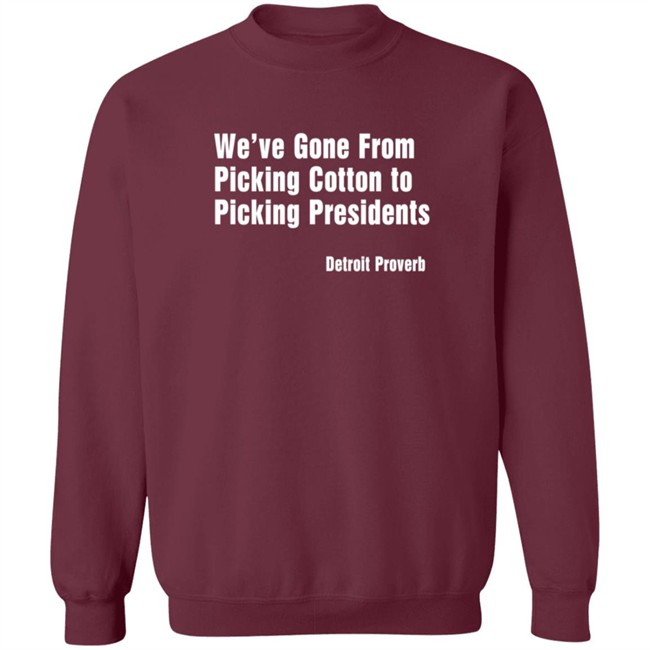 Picking Presidents Detroit Proverb T Shirt Picking Presidents Detroit Proverb T Shirt