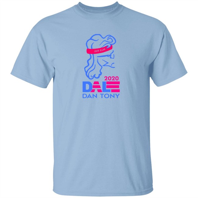 Dale Dan Tony For President Tee Riffraff Official Dale Dan Tony For President Tee Riffraff Official