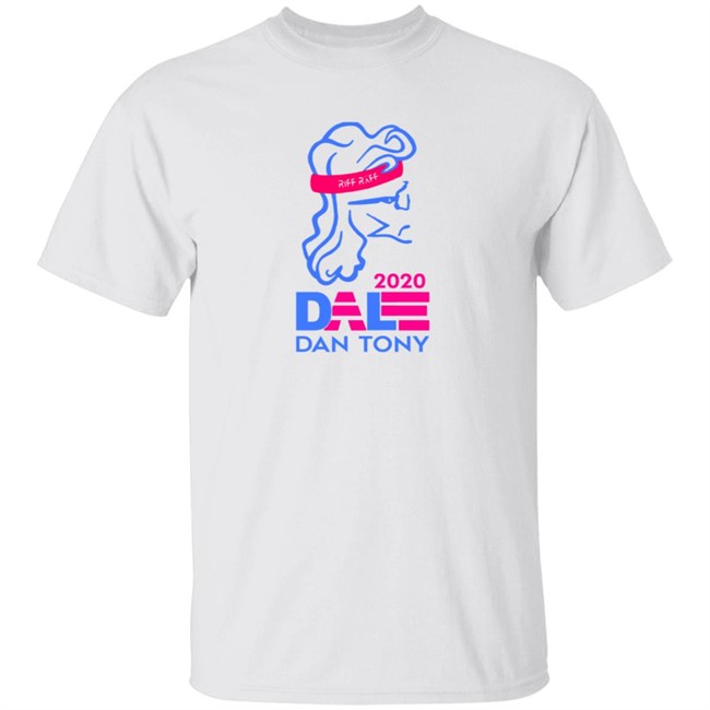 Dale Dan Tony For President Tee Riffraff Official Dale Dan Tony For President Tee Riffraff Official