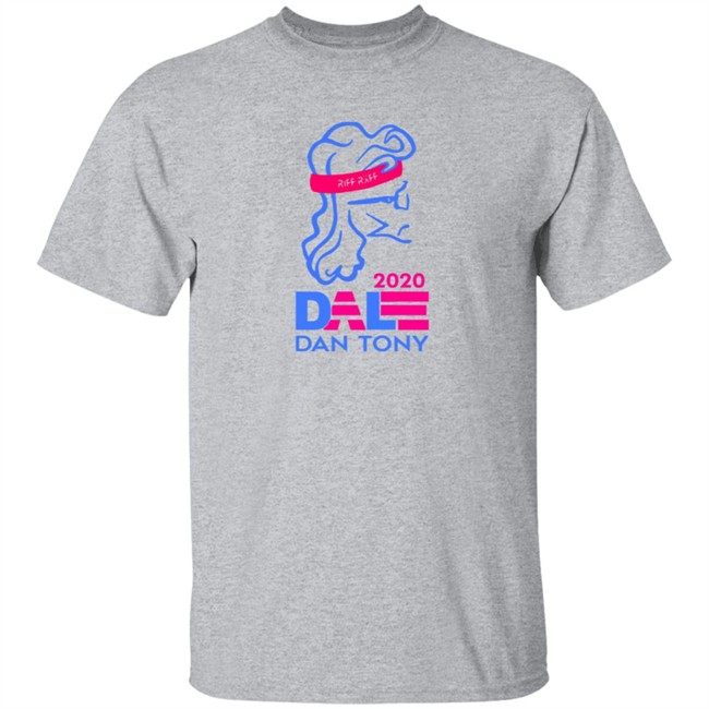 Dale Dan Tony For President Tee Riffraff Official Dale Dan Tony For President Tee Riffraff Official