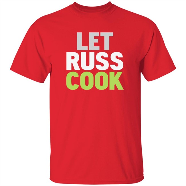 Let Russ Cook Shirt Let Russ Cook Shirt