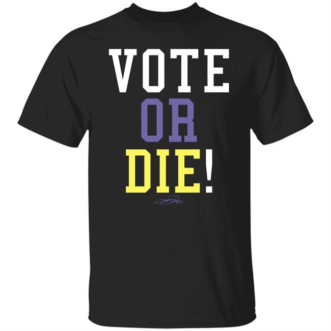 Vote Or Die Shirt