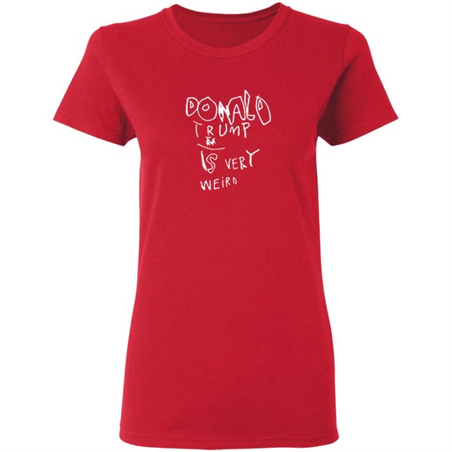 Donald Trump Is Very Weird Sign Edition Shirt Donald Trump Is Very Weird Sign Edition Shirt