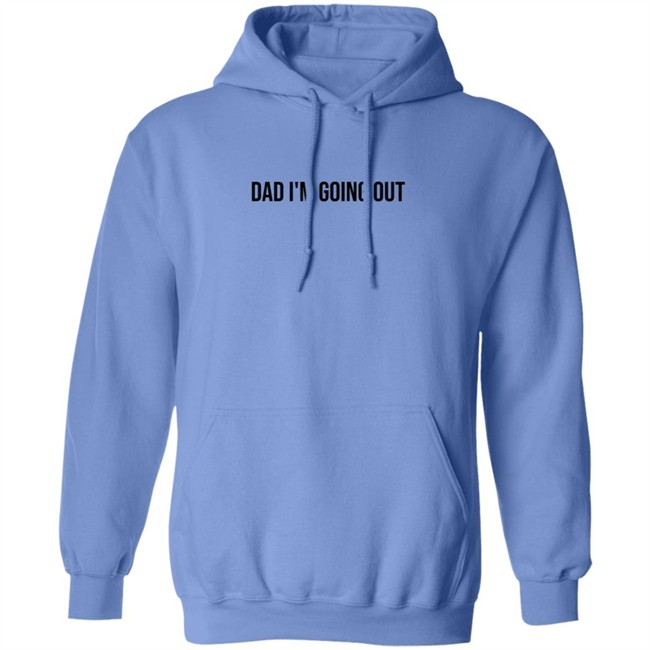 Dad Im Going Out Shirt Dad Im Going Out Shirt