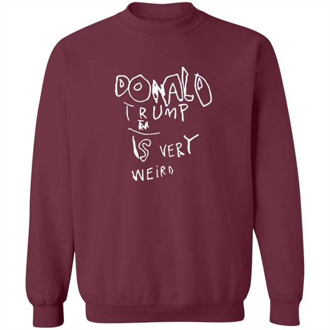 Donald Trump Is Very Weird Sign Edition Shirt Donald Trump Is Very Weird Sign Edition Shirt