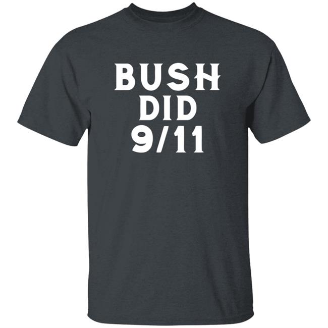 Dntpreemeweirdo Merch Bush Did 9 11 Tee Dntpreemeweirdo Merch Bush Did 9 11 Tee