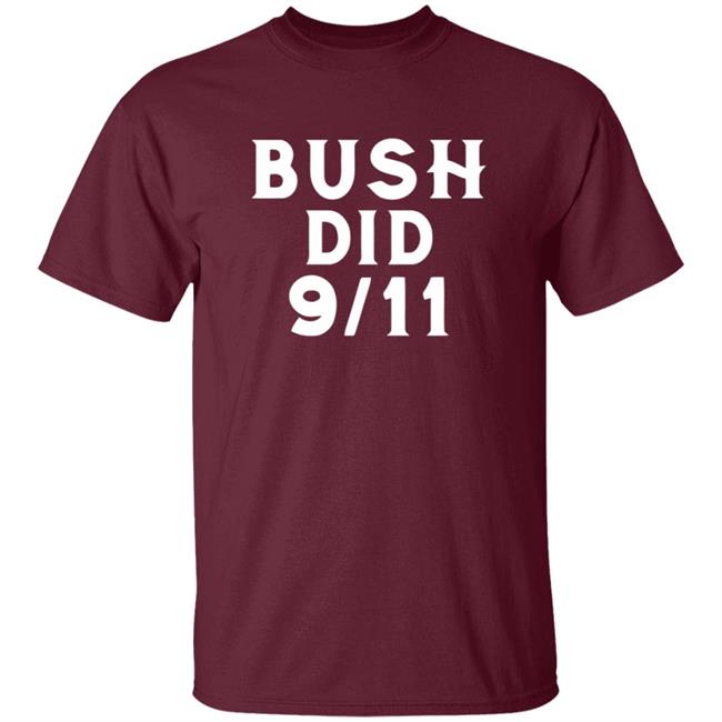 Dntpreemeweirdo Merch Bush Did 9 11 Tee Dntpreemeweirdo Merch Bush Did 9 11 Tee