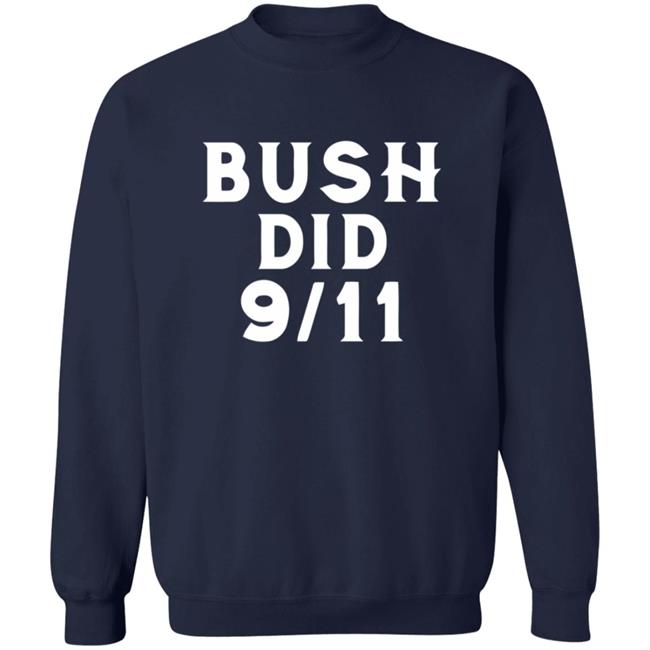Dntpreemeweirdo Merch Bush Did 9 11 Tee Dntpreemeweirdo Merch Bush Did 9 11 Tee