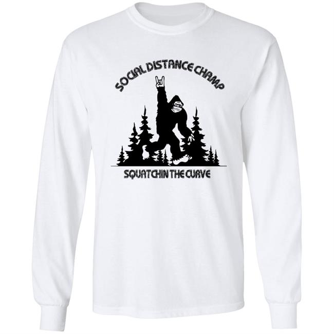 Social Distance Champ Squatchin The Curve T Shirt Social Distance Champ Squatchin The Curve T Shirt