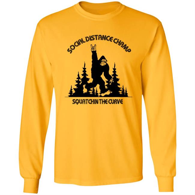 Social Distance Champ Squatchin The Curve T Shirt Social Distance Champ Squatchin The Curve T Shirt