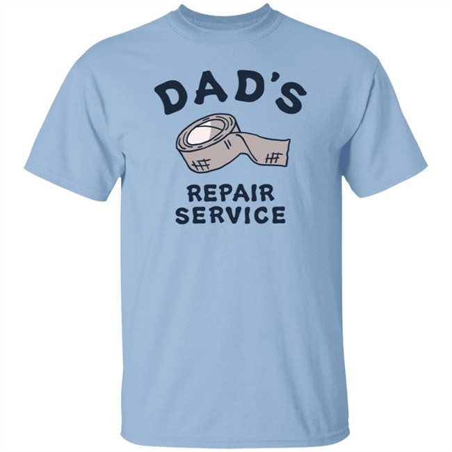 Dad's Repair Service Shirt Life Is Good Shirts Dad's Repair Service Life Is Good T Shirt Dad's Repair Service Shirt Life Is Good Shirts Dad's Repair Service Life Is Good T Shirt