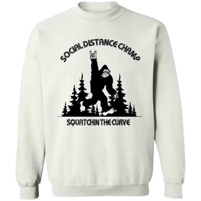 Social Distance Champ Squatchin The Curve T Shirt Social Distance Champ Squatchin The Curve T Shirt